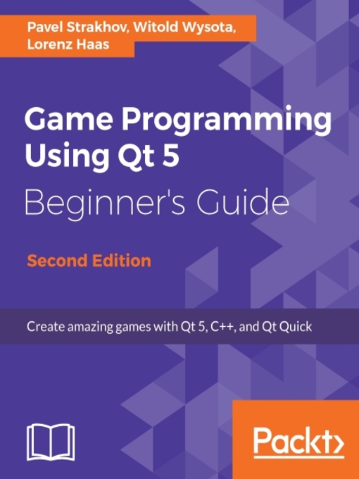 Title details for Game Programming using Qt 5 Beginner's Guide by Pavel Strakhov - Available